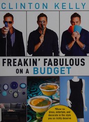 Cover of Freakin' fabulous on a budget by Clinton Kelly