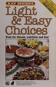 Cover of KAY SPICER'S LIGHT & EASY CHOICES Food for Fitness, Nutirtion and Fun! by Kay SPICER