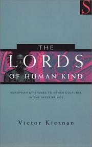 Front cover of The lords of human kind: European attitudes towards the outside world in the Imperial Age by V. G. Kiernan