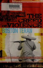 Cover of The creed of violence by Boston Teran