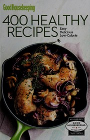 Front cover of Good housekeeping 400 healthy recipes by Good Housekeeping Institute (New York, N.Y.)