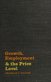 Front cover of Growth, employment & the price level by Franklin V. Walker