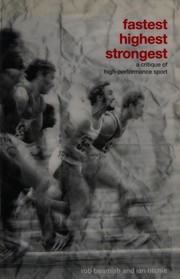 Front cover of FASTEST, HIGHEST, STRONGEST: A CRITIQUE OF HIGH-PERFORMANCE SPORT by ROB BEAMISH