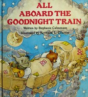 Cover of All aboard the goodnight train by Stephanie Calmenson