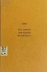 Cover of The ground and nature of the right by Lewis, Clarence Irving