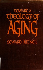 Front cover of Toward a theology of aging by Seward Hiltner