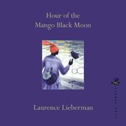 Cover of HOUR OF THE MANGO BLACK MOON by LAURENCE LIEBERMAN