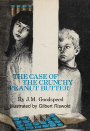 Front cover of The case of the crunchy peanut butter by J. M. Goodspeed