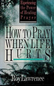 Front cover of How to pray when life hurts by Roy Lawrence