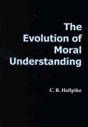 Cover of The evolution of moral understanding by C. R. Hallpike