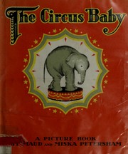 Front cover of The circus baby : a picture book by Maud Fuller Petersham