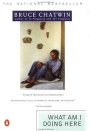 Cover of What Am I Doing Here by Bruce Chatwin
