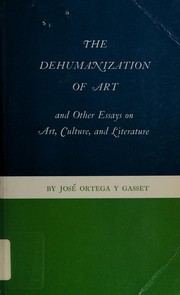 Cover of The Dehumanization of Art; and other essays on art, culture, and literature. by José Ortega y Gasset