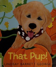 Cover of That pup! by Lindsay Barrett George