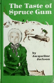 Front cover of The taste of spruce gum by Jacqueline Jackson