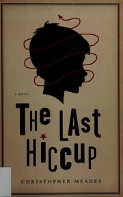 Front cover of The last hiccup by Christopher Meades