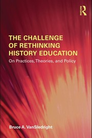 Front cover of The challenge of rethinking history education by Bruce VanSledright