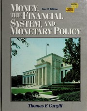 Cover of Money, the financial system, and monetary policy by Thomas F. Cargill