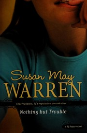 Cover of Nothing but Trouble by Susan Warren