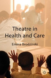 Front cover of Theatre in health and care by Emma Brodzinski