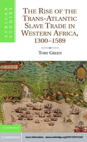 Front cover of The rise of the trans-Atlantic slave trade in western Africa, 1300-1589 by Toby Green