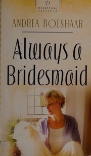 Front cover of Always a bridesmaid / Andrea Boeshaar by Andrea Boeshaar