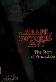 Front cover of The shape of futures past by Chris Morgan