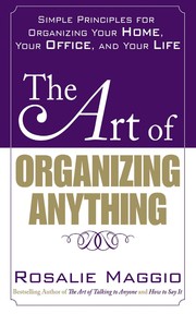 Cover of The art of organizing anything by Rosalie Maggio