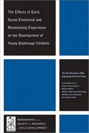 Front cover of The Effects of early social-emotional and relationship experience on the development of young orphanage children by Susan C. Crockenberg