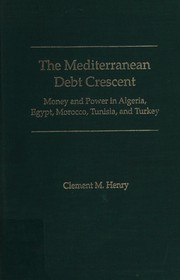 Cover of The Mediterranean debt crescent by Clement M. Henry