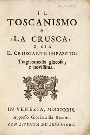 Cover of Il Toscanismo e la Crusca; o sia, Il Cruscante impazzito: tragicomedia giocosa, e novissima by Francesco Arizzi