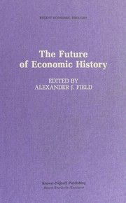 Cover of The Future of economic history by Alexander J. Field