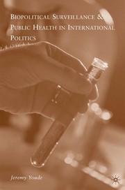 Cover of Biopolitical surveillance and public health in international politics by Jeremy R. Youde