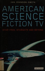 Front cover of AMERICAN SCIENCE FICTION TV: STAR TREK, STARGATE AND BEYOND by JAN JOHNSON-SMITH