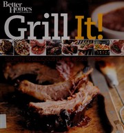 Front cover of Grill it! by Better Homes and Gardens Books (Firm)