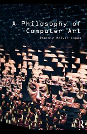 Front cover of A philosophy of computer art by Dominic Lopes