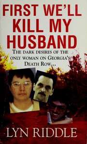 Cover of First we'll kill my husband by Lyn Riddle
