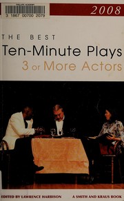 Front cover of The best 10-minute plays for three or more actors, 2008 by Lawrence Harbison