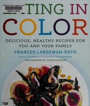 Front cover of Eating in color by Frances Largeman-Roth