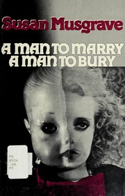 Cover of A man to marry, a man to bury by Susan Musgrave