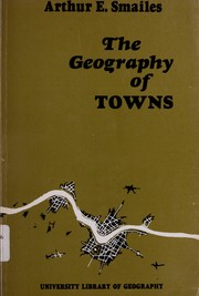 Front cover of The geography of towns by Arthur E. Smailes