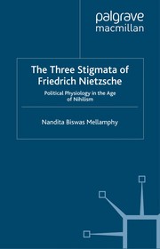 Front cover of The three stigmata of Friedrich Nietzsche by Nandita Biswas Mellamphy