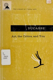 Front cover of Art, the critics, and you by Ducasse, Curt John