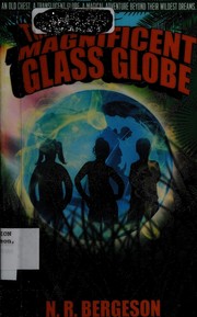 Front cover of The magnificent glass globe by N. R. Bergeson