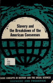 Cover of Slavery and the breakdown of the American consensus by Edwin Charles Rozwenc