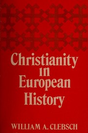 Front cover of Christianity in European history by William A. Clebsch