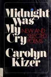 Front cover of Midnight was my cry by Carolyn Kizer