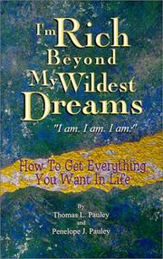 Front cover of I'm Rich Beyond My Wildest Dreams. I am. I am. I am. by Thomas L. Pauley