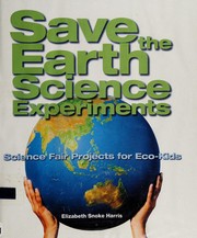 Cover of Save the Earth science experiments by Elizabeth Snoke Harris