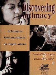 Front cover of Discovering intimacy: Experiencing great commendment love in single adult relationships by David Ferguson